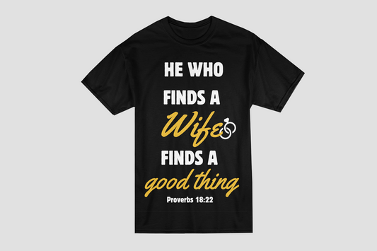 He Who Finds A Wife … (Couple’s Shirt)